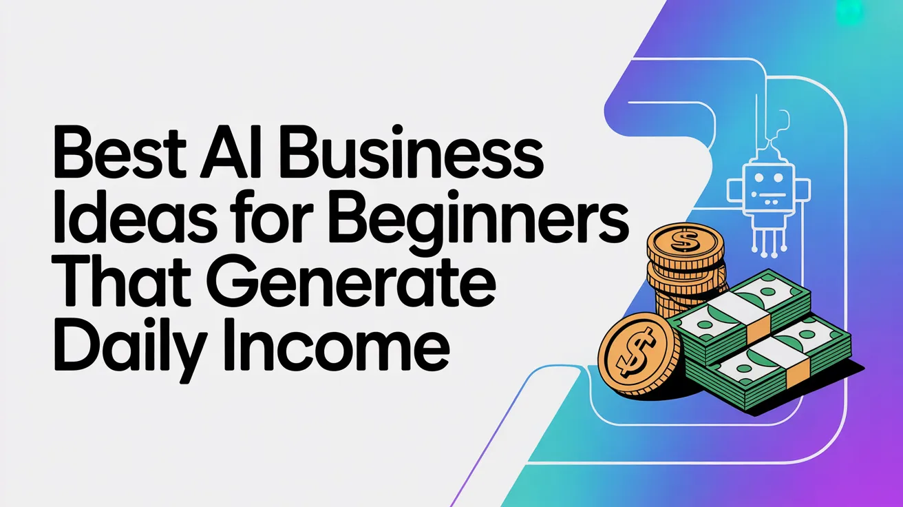 Discover proven AI business ideas for beginners that generate daily income. Learn how to start low-cost AI ventures in content marketing, automation, and SaaS with actionable strategies.